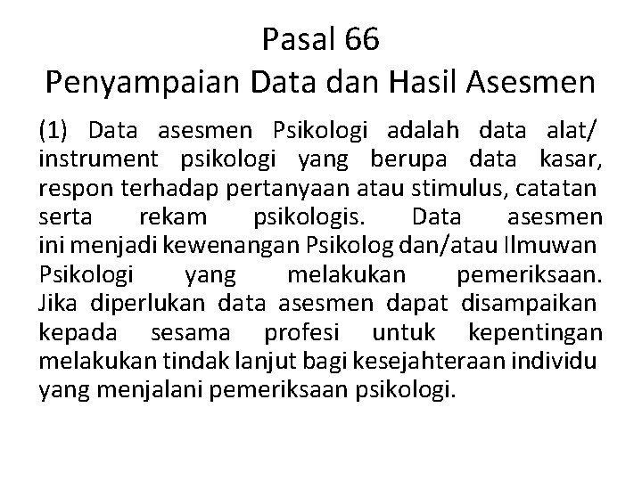 Pasal 66 Penyampaian Data dan Hasil Asesmen (1) Data asesmen Psikologi adalah data alat/