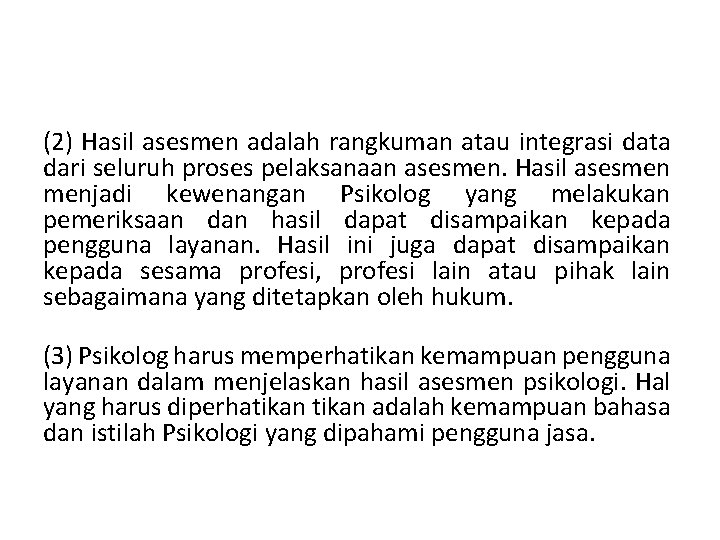 (2) Hasil asesmen adalah rangkuman atau integrasi data dari seluruh proses pelaksanaan asesmen. Hasil