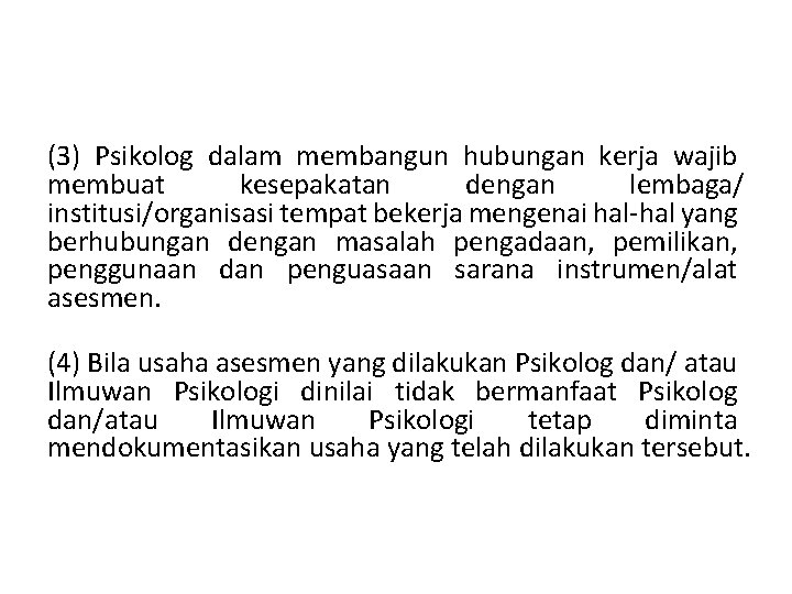 (3) Psikolog dalam membangun hubungan kerja wajib membuat kesepakatan dengan lembaga/ institusi/organisasi tempat bekerja