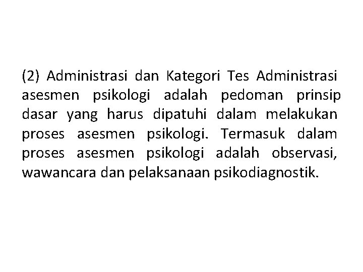 (2) Administrasi dan Kategori Tes Administrasi asesmen psikologi adalah pedoman prinsip dasar yang harus