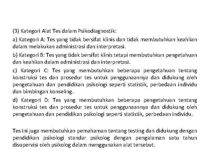 (3) Kategori Alat Tes dalam Psikodiagnostik: a) Kategori A: Tes yang tidak bersifat klinis