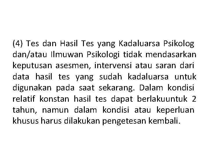 (4) Tes dan Hasil Tes yang Kadaluarsa Psikolog dan/atau Ilmuwan Psikologi tidak mendasarkan keputusan