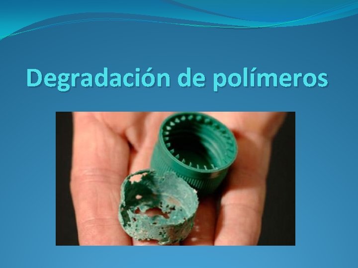 Degradación de polímeros 