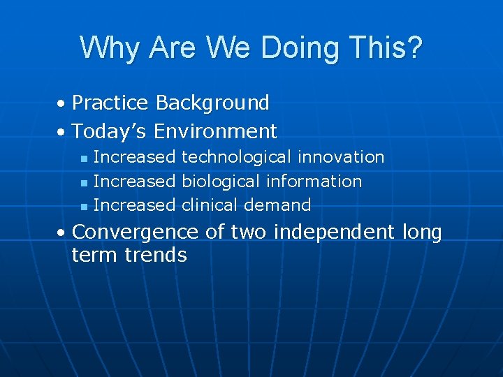 Why Are We Doing This? • Practice Background • Today’s Environment Increased n technological