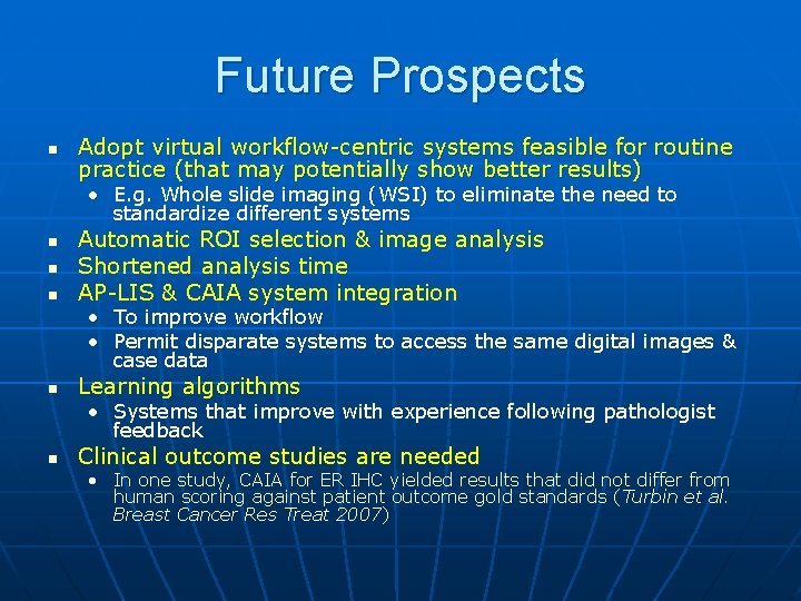 Future Prospects n Adopt virtual workflow-centric systems feasible for routine practice (that may potentially