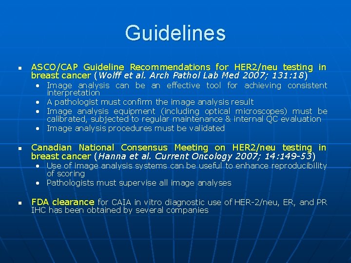 Guidelines n ASCO/CAP Guideline Recommendations for HER 2/neu testing in breast cancer (Wolff et