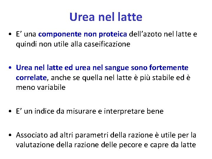 Urea nel latte • E’ una componente non proteica dell’azoto nel latte e quindi