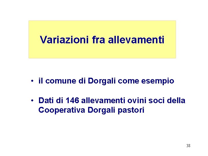 Variazioni fra allevamenti • il comune di Dorgali come esempio • Dati di 146