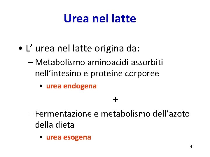 Urea nel latte • L’ urea nel latte origina da: – Metabolismo aminoacidi assorbiti