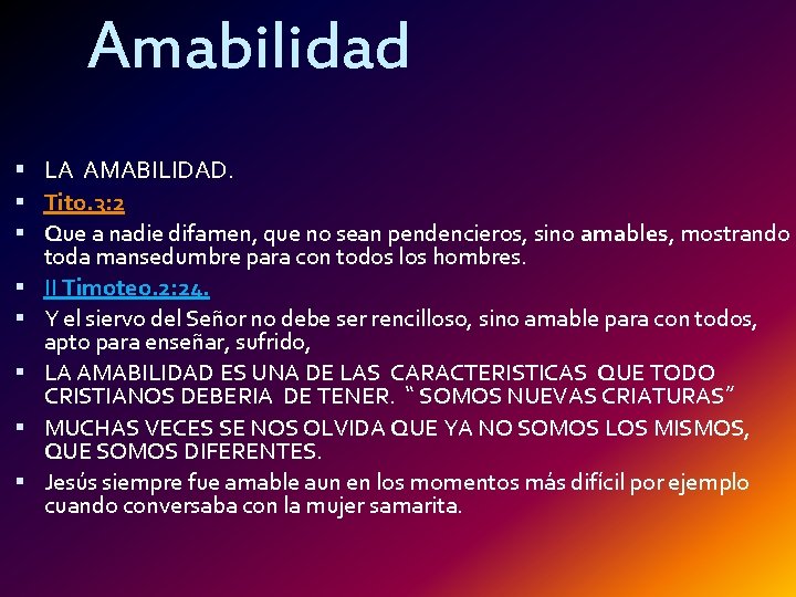 Amabilidad LA AMABILIDAD. Tito. 3: 2 Que a nadie difamen, que no sean pendencieros,