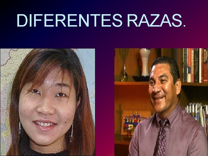 DIFERENTES RAZAS. 