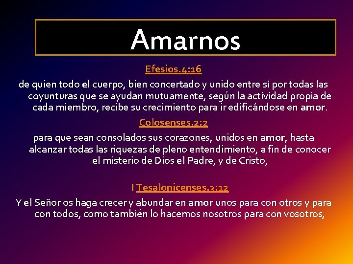 Amarnos Efesios. 4: 16 de quien todo el cuerpo, bien concertado y unido entre