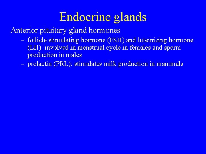 Endocrine glands Anterior pituitary gland hormones – follicle stimulating hormone (FSH) and luteinizing hormone