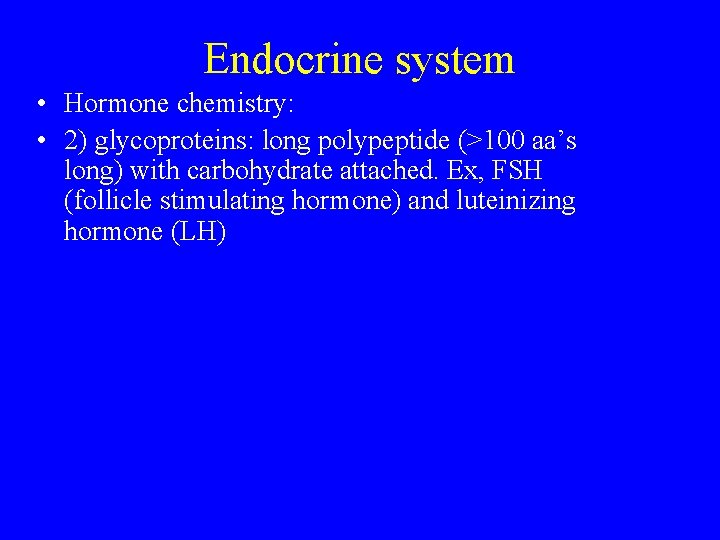 Endocrine system • Hormone chemistry: • 2) glycoproteins: long polypeptide (>100 aa’s long) with