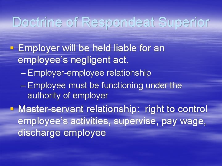 Doctrine of Respondeat Superior § Employer will be held liable for an employee’s negligent