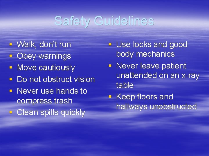 Safety Guidelines § § § Walk, don’t run Obey warnings Move cautiously Do not