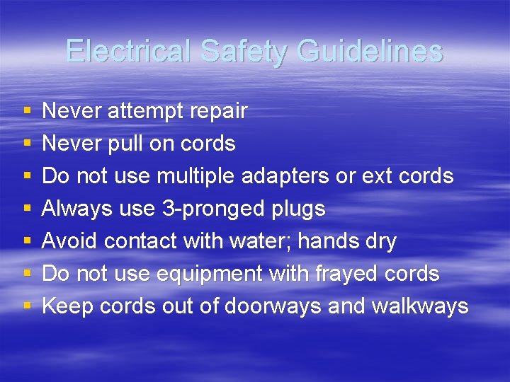 Electrical Safety Guidelines § § § § Never attempt repair Never pull on cords