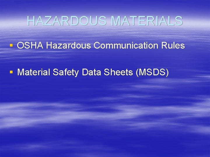 HAZARDOUS MATERIALS § OSHA Hazardous Communication Rules § Material Safety Data Sheets (MSDS) 