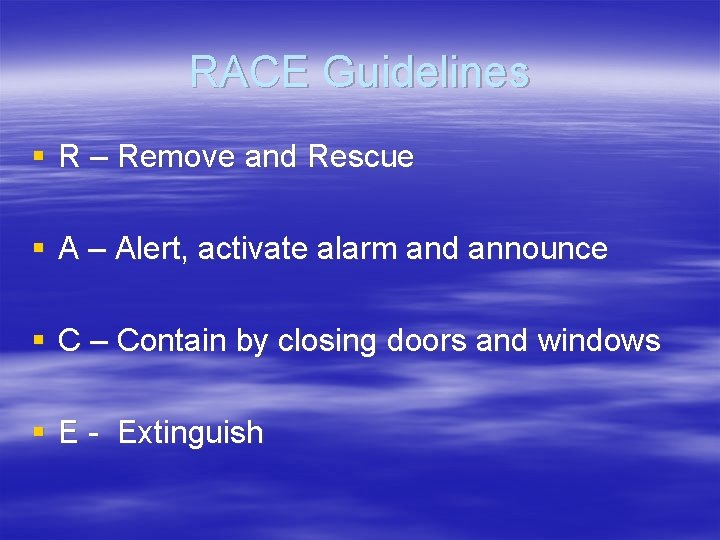 RACE Guidelines § R – Remove and Rescue § A – Alert, activate alarm