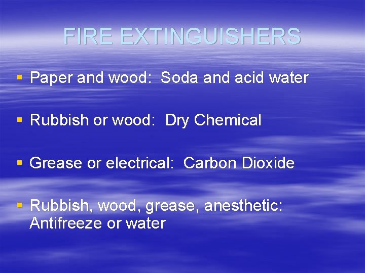 FIRE EXTINGUISHERS § Paper and wood: Soda and acid water § Rubbish or wood: