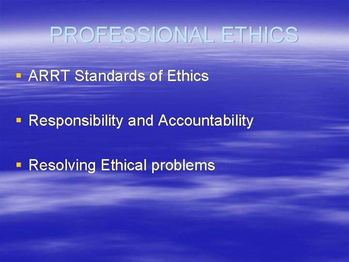 PROFESSIONAL ETHICS § ARRT Standards of Ethics § Responsibility and Accountability § Resolving Ethical