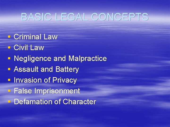 BASIC LEGAL CONCEPTS § § § § Criminal Law Civil Law Negligence and Malpractice