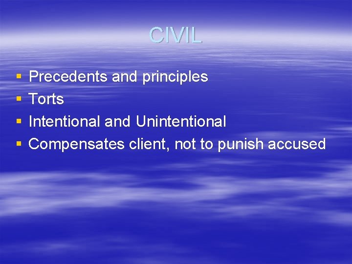 CIVIL § § Precedents and principles Torts Intentional and Unintentional Compensates client, not to