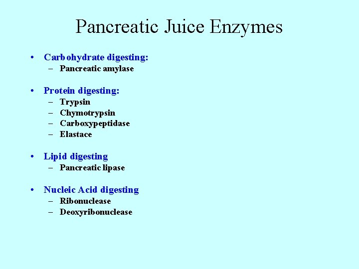 Pancreatic Juice Enzymes • Carbohydrate digesting: – Pancreatic amylase • Protein digesting: – –