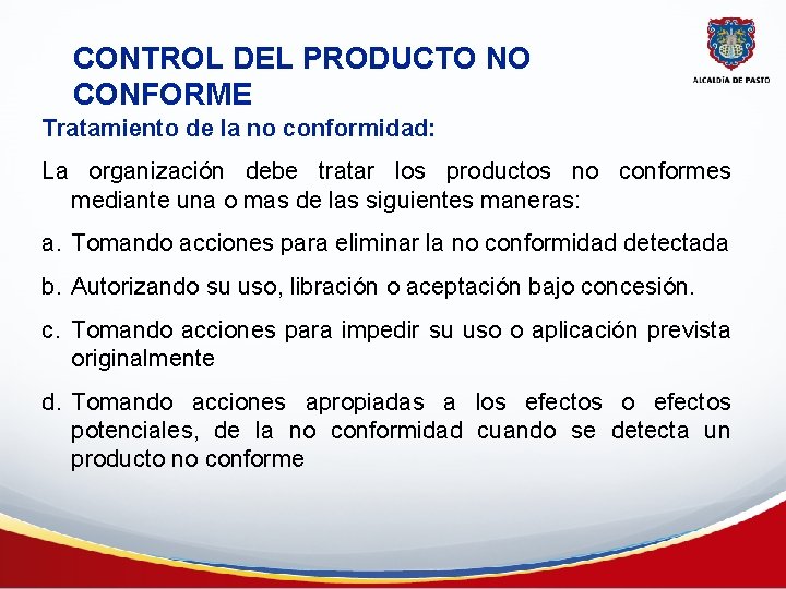 CONTROL DEL PRODUCTO NO CONFORME Tratamiento de la no conformidad: La organización debe tratar