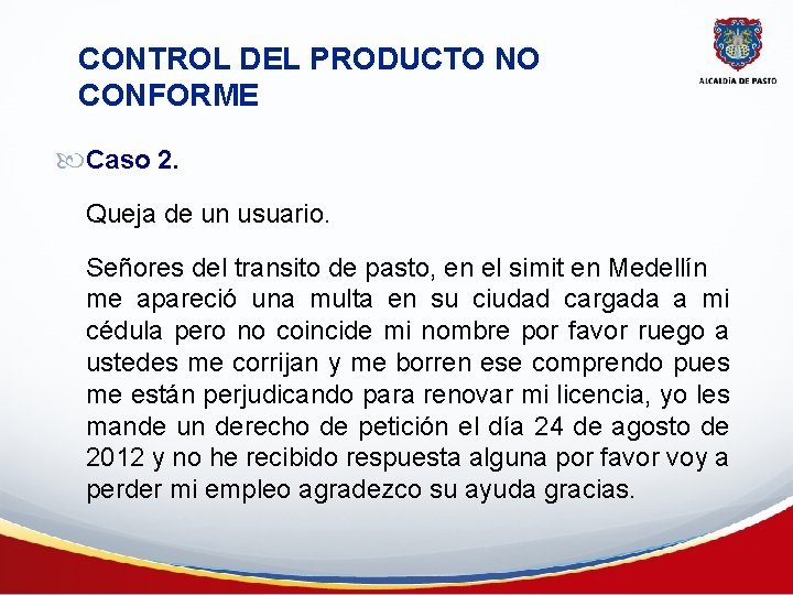 CONTROL DEL PRODUCTO NO CONFORME Caso 2. Queja de un usuario. Señores del transito