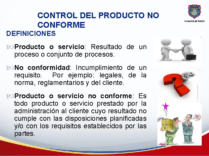 CONTROL DEL PRODUCTO NO CONFORME DEFINICIONES Producto o servicio: Resultado de un proceso o