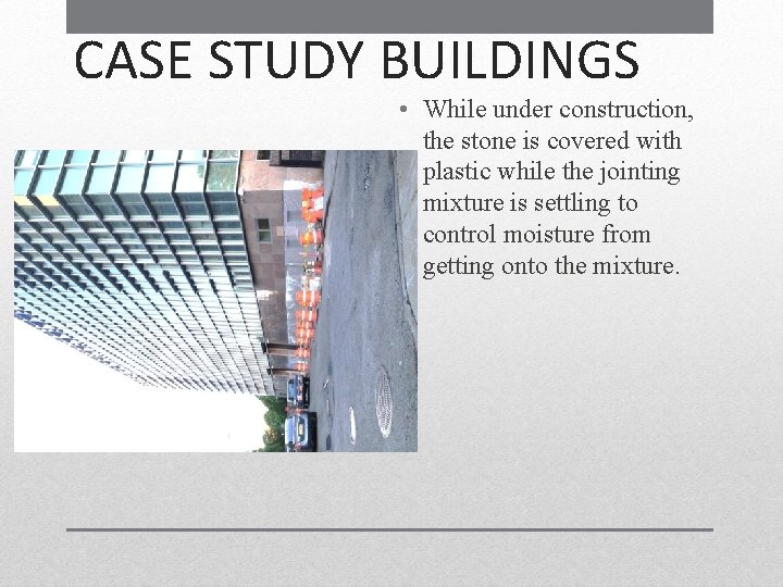 CASE STUDY BUILDINGS • While under construction, the stone is covered with plastic while CASE STUDY BUILDINGS • While under construction, the stone is covered with plastic while