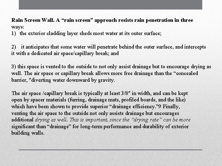 Rain Screen Wall. A “rain screen” approach resists rain penetration in three ways: 1) Rain Screen Wall. A “rain screen” approach resists rain penetration in three ways: 1)