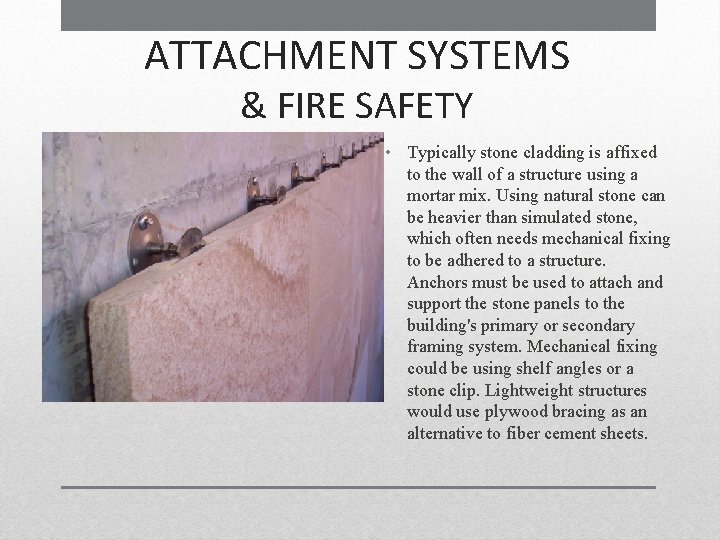 ATTACHMENT SYSTEMS & FIRE SAFETY • Typically stone cladding is affixed to the wall ATTACHMENT SYSTEMS & FIRE SAFETY • Typically stone cladding is affixed to the wall