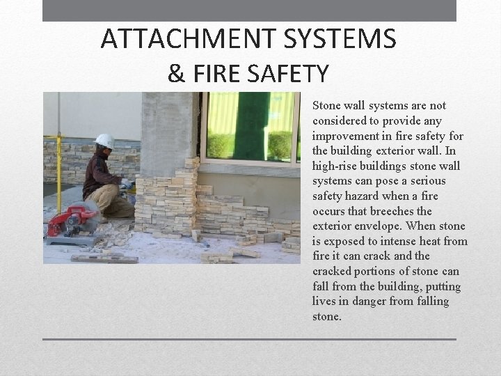 ATTACHMENT SYSTEMS & FIRE SAFETY • Stone wall systems are not considered to provide ATTACHMENT SYSTEMS & FIRE SAFETY • Stone wall systems are not considered to provide