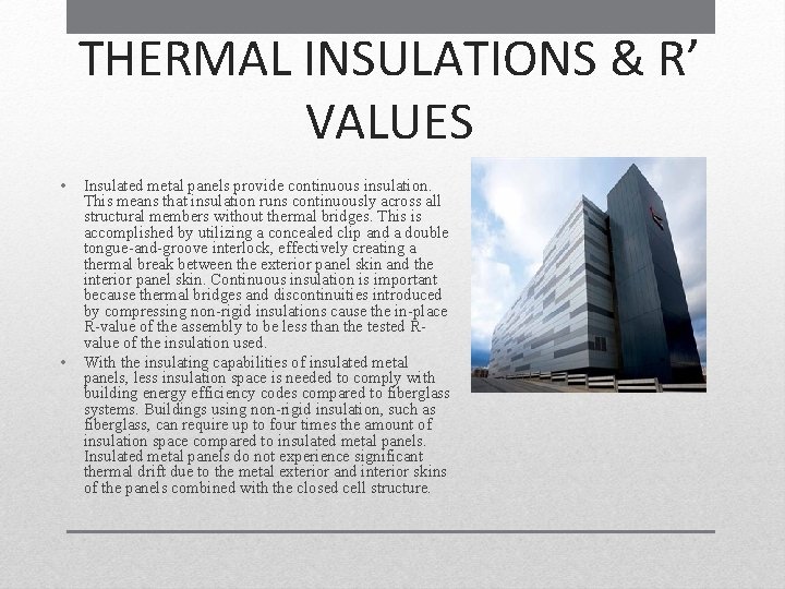 THERMAL INSULATIONS & R’ VALUES • • Insulated metal panels provide continuous insulation. This THERMAL INSULATIONS & R’ VALUES • • Insulated metal panels provide continuous insulation. This