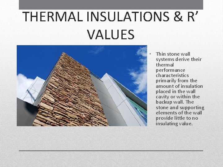 THERMAL INSULATIONS & R’ VALUES • Thin stone wall systems derive their thermal performance THERMAL INSULATIONS & R’ VALUES • Thin stone wall systems derive their thermal performance