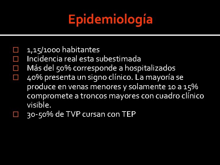 Epidemiología 1, 15/1000 habitantes Incidencia real esta subestimada Más del 50% corresponde a hospitalizados