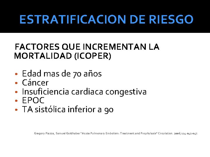 ESTRATIFICACION DE RIESGO FACTORES QUE INCREMENTAN LA MORTALIDAD (ICOPER) • • • Edad mas