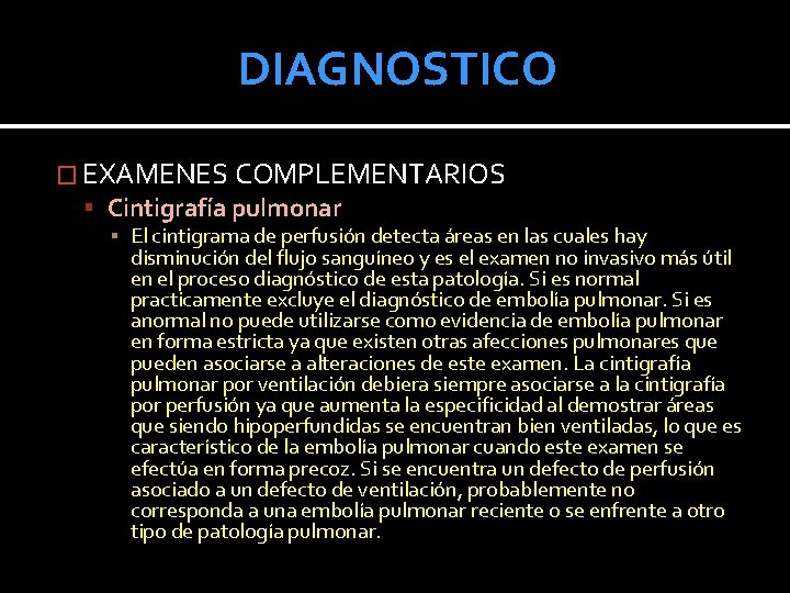 DIAGNOSTICO � EXAMENES COMPLEMENTARIOS Cintigrafía pulmonar ▪ El cintigrama de perfusión detecta áreas en