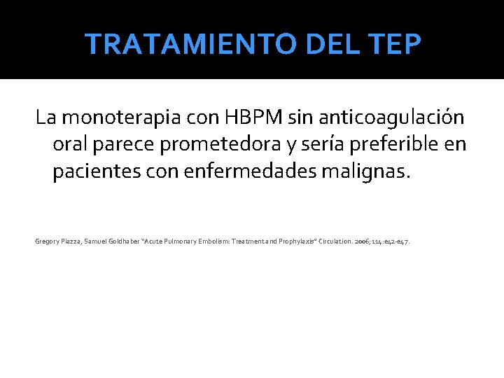 TRATAMIENTO DEL TEP La monoterapia con HBPM sin anticoagulación oral parece prometedora y sería