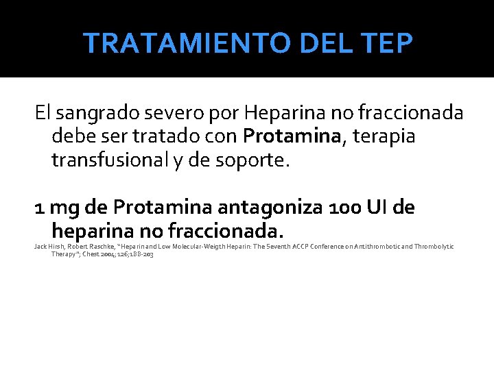 TRATAMIENTO DEL TEP El sangrado severo por Heparina no fraccionada debe ser tratado con