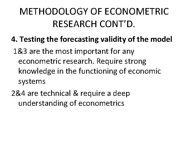 METHODOLOGY OF ECONOMETRIC RESEARCH CONT’D. 4. Testing the forecasting validity of the model 1&3