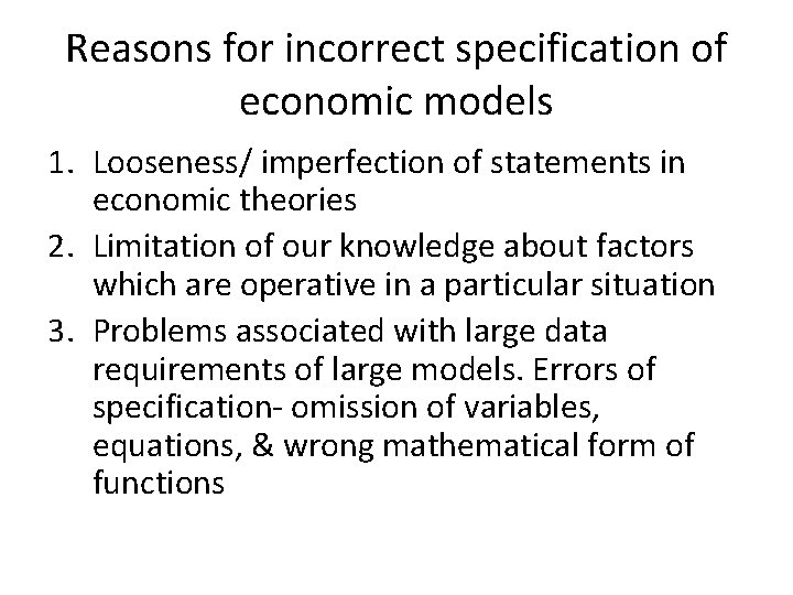 Reasons for incorrect specification of economic models 1. Looseness/ imperfection of statements in economic