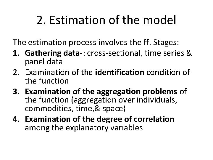 2. Estimation of the model The estimation process involves the ff. Stages: 1. Gathering