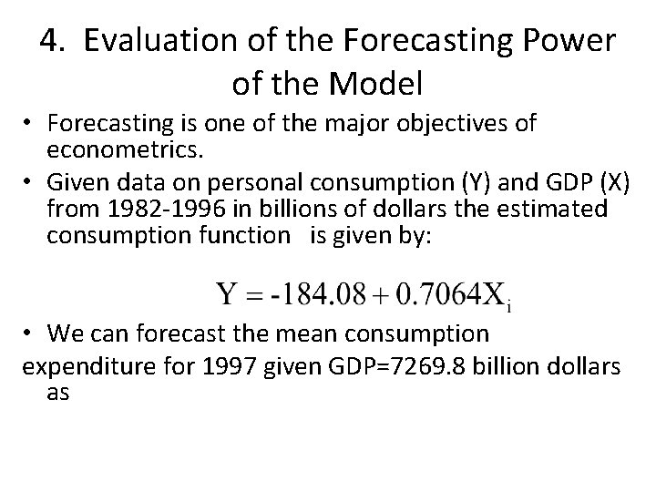 4. Evaluation of the Forecasting Power of the Model • Forecasting is one of