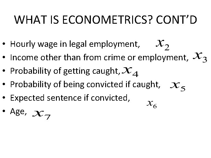 WHAT IS ECONOMETRICS? CONT’D • • • Hourly wage in legal employment, Income other