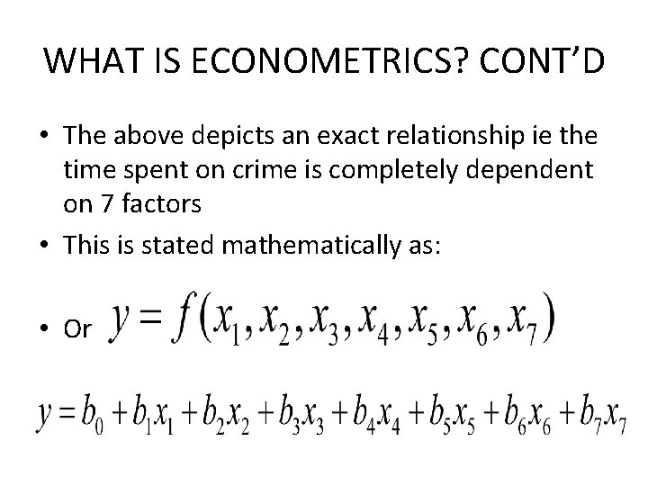 WHAT IS ECONOMETRICS? CONT’D • The above depicts an exact relationship ie the time