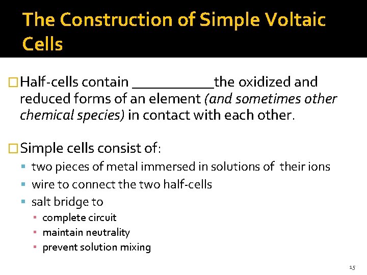 The Construction of Simple Voltaic Cells �Half-cells contain ______the oxidized and reduced forms of