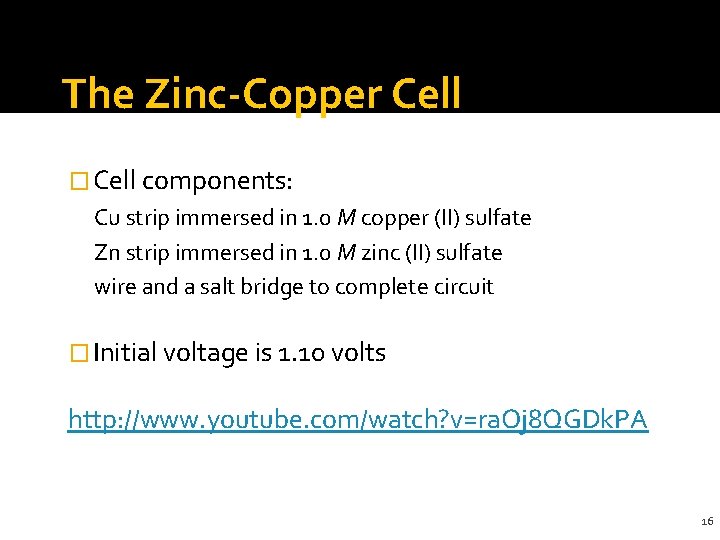 The Zinc-Copper Cell � Cell components: Cu strip immersed in 1. 0 M copper